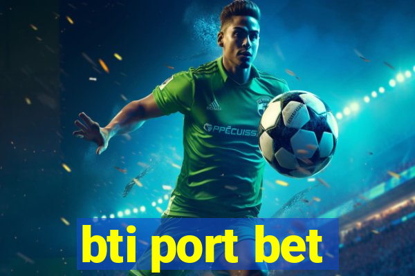 bti port bet